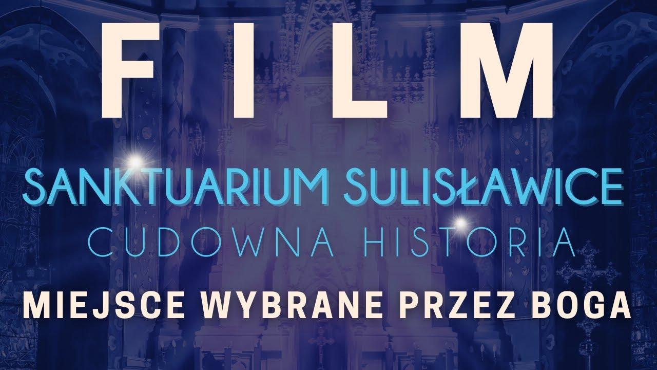 Sanktuarium Sulisławice. Cudowna historia